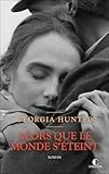 Alors que le monde s'éteint - Georgia Hunter - Babelio
