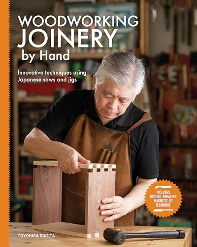 Woodworking Joinery by Hand: Innovative Techniques Using Japanese Saws and Jigs