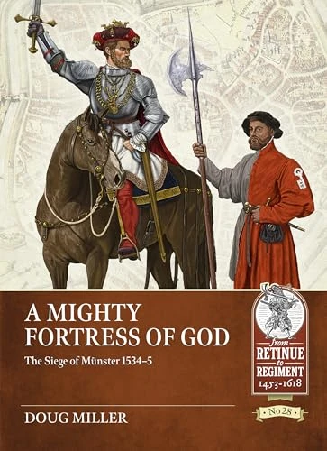 A Mighty Fortress of God: The Siege of Münster 1534-5