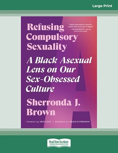 Refusing Compulsory Sexuality: A Black Asexual Lens on Our Sex-Obsessed Culture Paperback – January 10, 2024