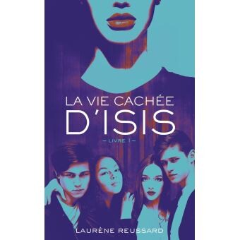 La vie cachée d'Isis - Tome 1 : La vie cachée d'Isis - Livre 1