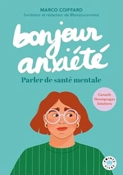 Bonjour Anxiété. Parler de santé mentale: Conseils, témoignages, solutions Poche – Illustré, 24 janvier 2025