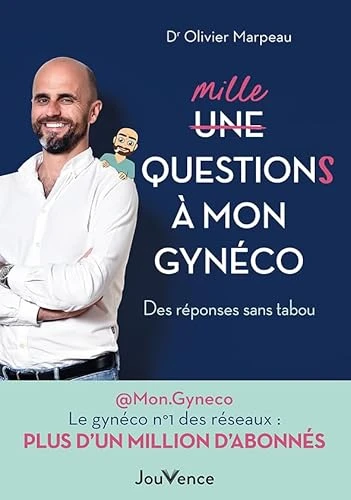 Mille questions à mon gynéco: Des réponses sans tabou