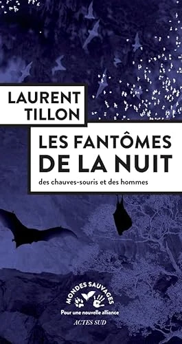 Les Fantômes de la nuit: Des chauves-souris et des hommes