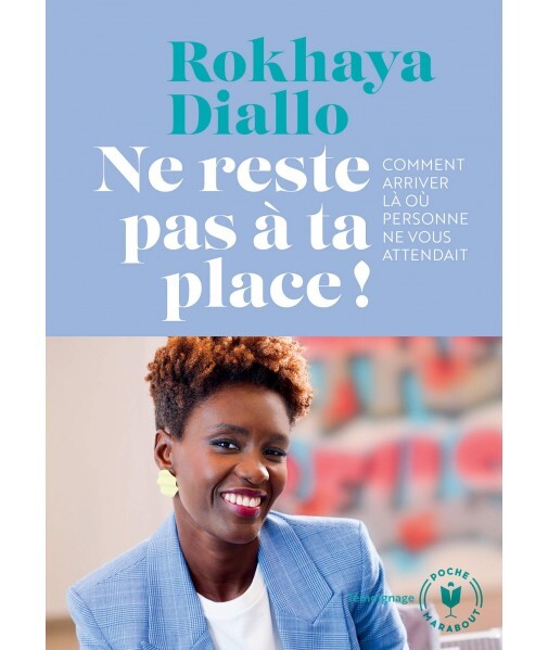 Ne reste pas à ta place ! Comment arriver là où personne ne vous attendait 
