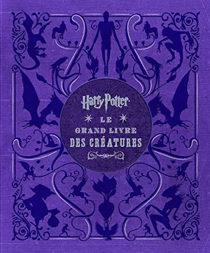 Harry Potter  - Le grand livre des créatures