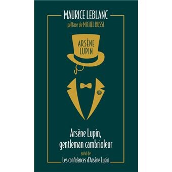 Arsène Lupin - : Arsène Lupin, gentleman cambrioleur suivi de Les confidences d'Arsène Lupin