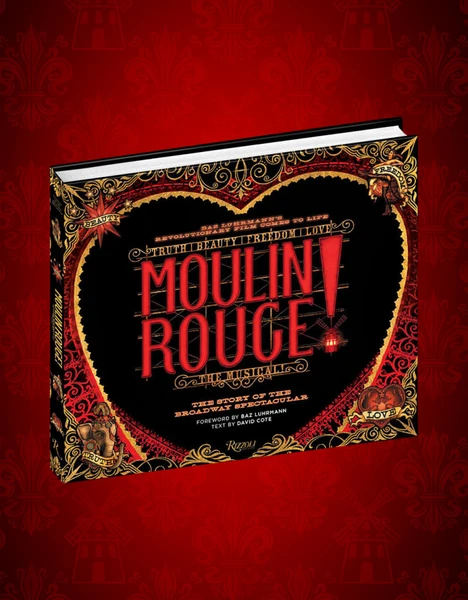 Moulin Rouge! The Musical | The Story of the Broadway Spectacular Book