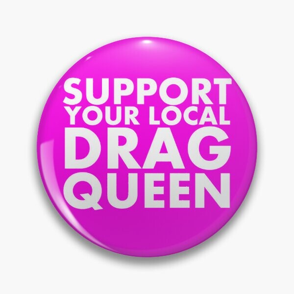 Soutenez votre Drag Queen locale | Badge