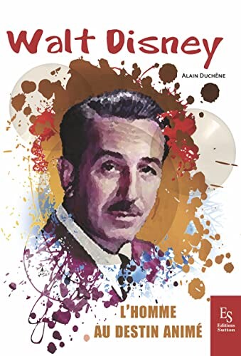 Walt Disney: L'homme au destin animé