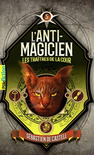 L'anti-magicien - Les traîtres de la cour Tome 5 : L'Anti-magicien, 5