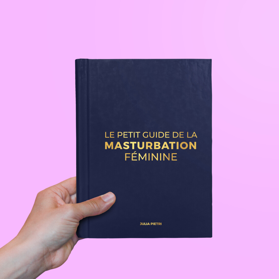 Le Petit Guide de la Masturbation Féminine de Julia Pietri