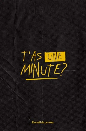 T'as une minute ?: Recueil de pensées