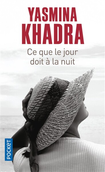 CE QUE LE JOUR DOIT A LA NUIT KHADRA YASMINA POCKET 9782266192415  POCHES LITTERATURE AFRIQUE DU NORD - Librairie Filigranes