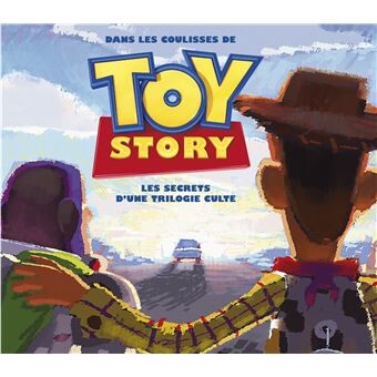 Toy Story - Les secrets d'une trilogie culte : Dans les coulisses de Toy Story