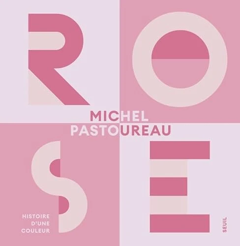 Rose: Histoire d'une couleur