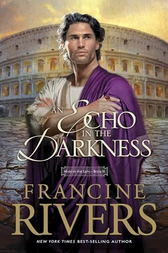 Francine Rivers | Echo in the Darkness: Mark of the Lion Series Book 2 