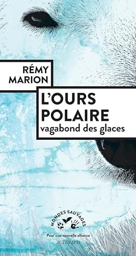 L'ours polaire, vagabond des glaces: vagabond des glaces