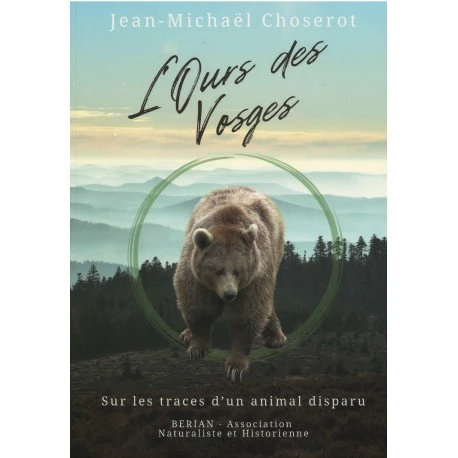 L'ours des Vosges. Sur les traces d'un animal disparu.