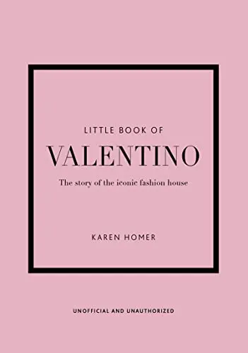 Little Book of Valentino: The Story of the Iconic Fashion House