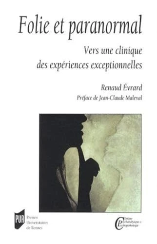 Folie et paranormal: Vers une clinique des expériences exceptionnelles