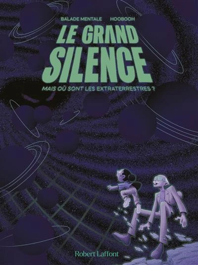 Le grand silence - Mais où sont les extraterrestres ?
