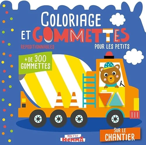 Mon P'tit Hemma - Coloriage et gommettes pour les petits - Sur le chantier - 3 ans - livre de coloriage et de gommettes - gommettes repositionnables