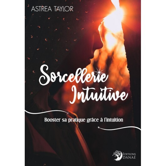 Sorcellerie Intuitive : Booster sa pratique grâce à l'intuition