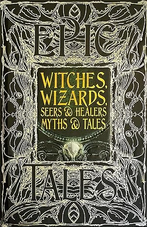 Witches, Wizards, Seers & Healers Myths & Tales: Anthology of Classic Tales Relié – 21 octobre 2020