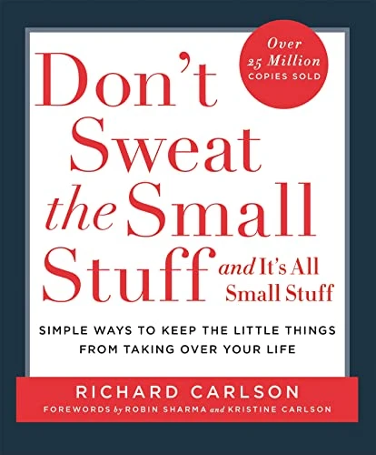 Richard Carlson | Don't Sweat the Small Stuff: Simple ways to Keep the Little Things from Overtaking Your Life