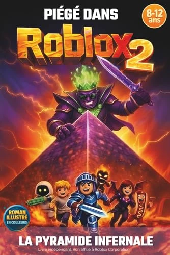 PIÉGÉ DANS ROBLOX 2: La Pyramide infernale. Roman illustré couleurs. Livre cadeau pour filles, garçons de 8 ans, 9 ans,10 ans,11 ans,12 ans fans de jeux vidéo. Fiction Roblox non officielle