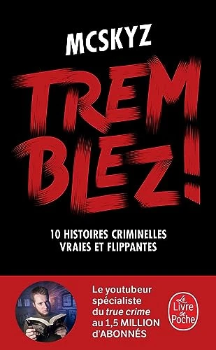 Tremblez !: 10 histoires criminelles vraies et flippantes
