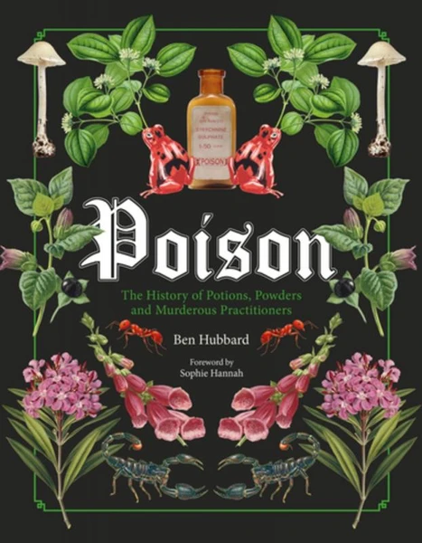 Livre VO - Poison: The History of Potions, Powders and Murderous Practices