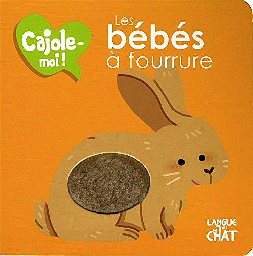 Les bébés à fourrure - Cajole-moi ! (Lapin)
