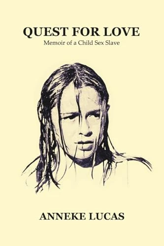 Anneke Lucas | Quest For Love: Memoir of a Child Sex Slave