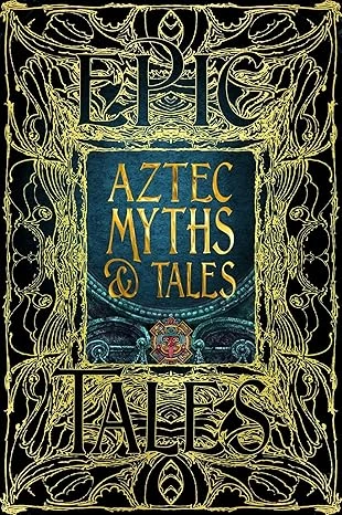 Aztec Myths & Tales: Epic Tales Relié – 22 août 2023