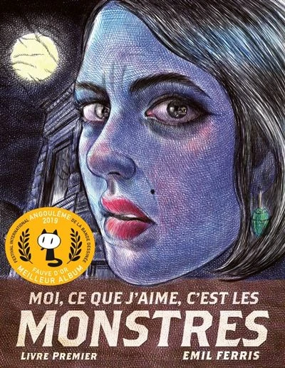Moi Ce Que J'aime C'est Les Monstres - Fauve d'or - Meilleur album 2019 Grand Prix de la Critique ACBD 2019 Prix Les petits mots des libraires - BD découverte 2019 Tome 1 : Moi, ce que j'aime, c'est les monstres