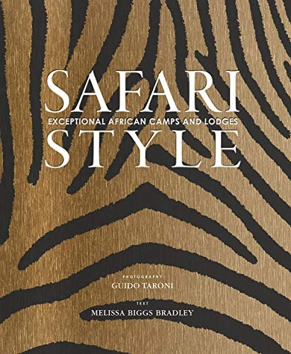 Melissa Biggs Bradley | Safari Style: Exceptional African Camps and Lodges