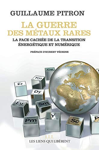 La guerre des métaux rares: La face cachée de la transition énergétique et numérique