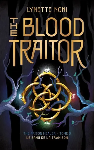 The Prison Healer - Le sang de la trahison : The Prison Healer - tome 3 - The Blood Traitor
