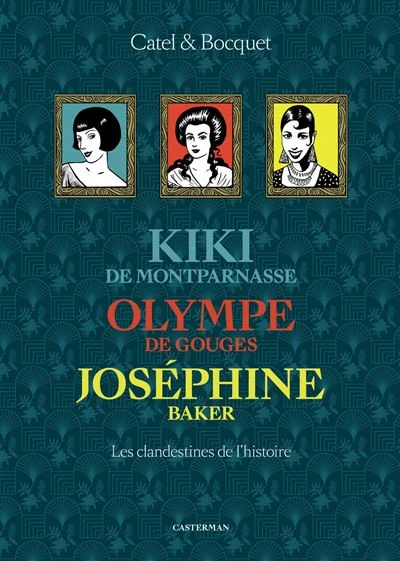 Les Clandestines De L'Histoire - Kiki de Montparnasse - Olympe de Gouges - Joséphine Baker : Coffret Les Clandestines de l'Histoire