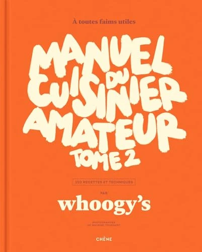 Manuel du cuisinier amateur Tome 2: À toutes faims utiles - 150 recettes et techniques