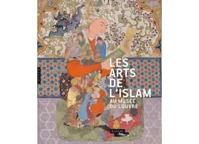 Les arts de l'Islam au musée du Louvre (Catalogue)