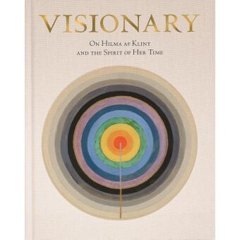 VISIONARY. ON HILMA AF KLINT AND THE SPIRIT OF HER TIME