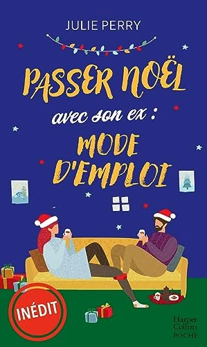 Passer Noël avec son ex : mode d'emploi: Romance de Noël