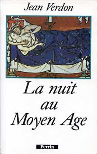Amazon.fr - La nuit au Moyen âge - Jean Verdon - Livres