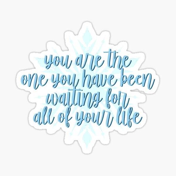 vous êtes celui que vous avez attendu toute votre vie | Sticker
