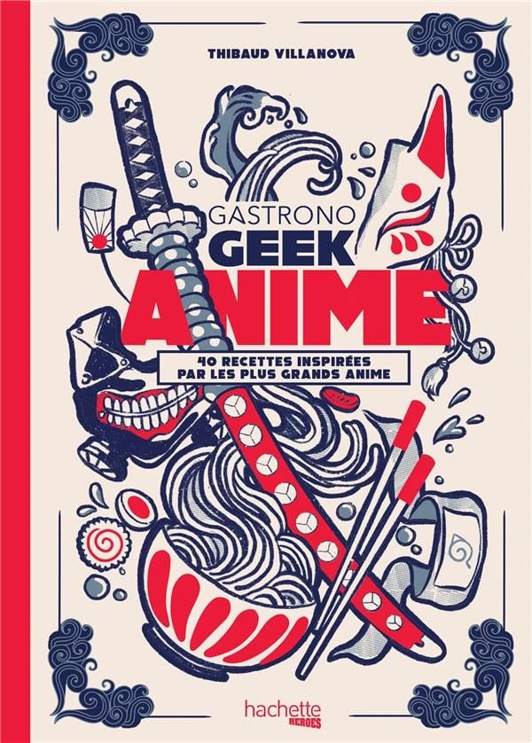 Gastronogeek : anime - 40 recettes inspirées par les plus grands anime