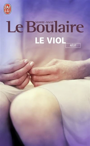 Marie Ange Le Boulaire | Le viol