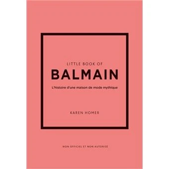 Little Book of Balmain - L'histoire d'une maison de mode mythique (version française)